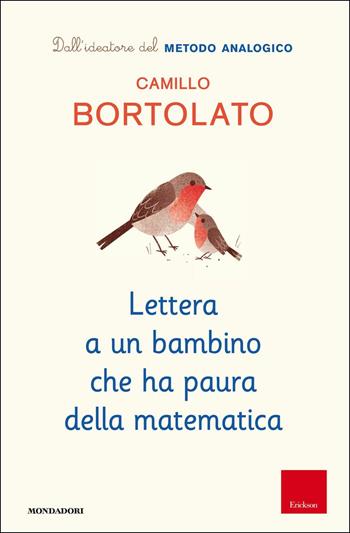 Lettera a un bambino che ha paura della matematica - Camillo Bortolato - Libro Mondadori 2018, Gaia junior | Libraccio.it