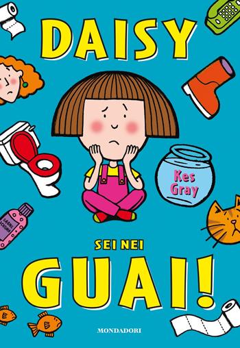 Daisy sei nei guai! - Kes Gray - Libro Mondadori 2018 | Libraccio.it