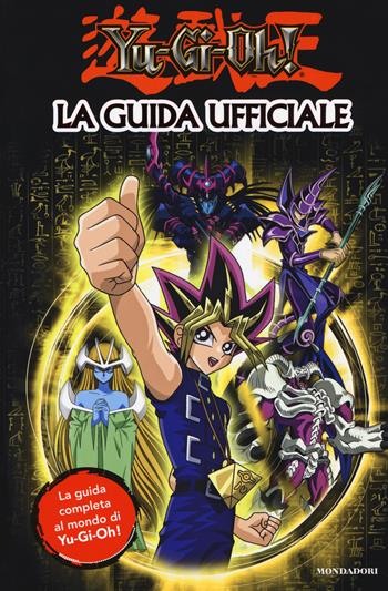 Yu-Gi-Oh! La guida ufficiale. Ediz. a colori - Tracey West - Libro Mondadori 2018 | Libraccio.it