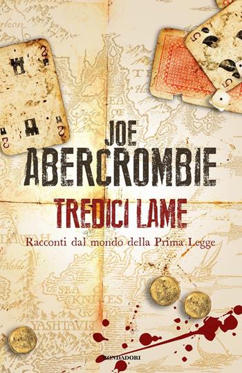 Tredici lame. Racconti dal mondo della Prima Legge - Joe Abercrombie - Libro Mondadori 2017, Omnibus | Libraccio.it