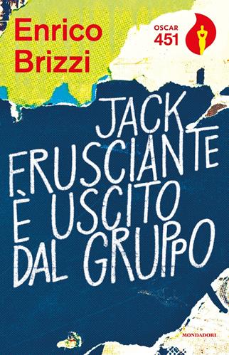 Jack Frusciante è uscito dal gruppo - Enrico Brizzi - Libro Mondadori 2017, Oscar 451 | Libraccio.it