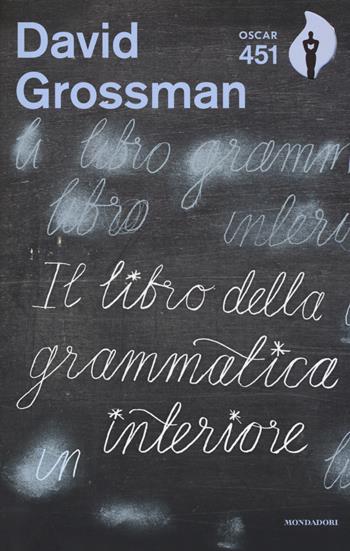 Il libro della grammatica interiore - David Grossman - Libro Mondadori 2017, Oscar 451 | Libraccio.it