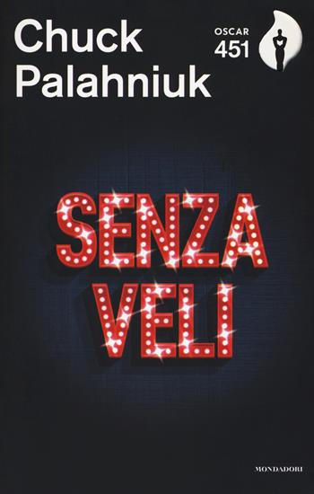 Senza veli - Chuck Palahniuk - Libro Mondadori 2017, Oscar 451 | Libraccio.it