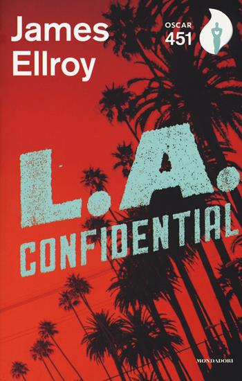 L. A. Confidential. Con Segnalibro - James Ellroy - Libro Mondadori 2017, Oscar 451 | Libraccio.it