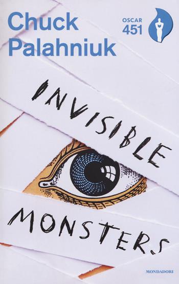 Invisible monsters. Con Segnalibro - Chuck Palahniuk - Libro Mondadori 2017, Oscar 451 | Libraccio.it