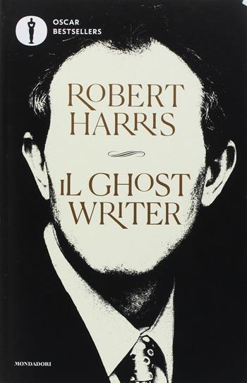 Il ghostwriter - Robert Harris - Libro Mondadori 2017, Oscar bestsellers | Libraccio.it