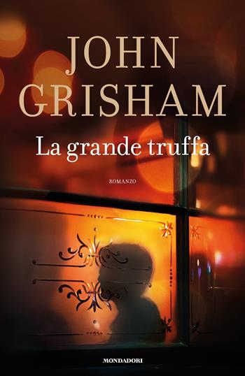 La grande truffa - John Grisham - Libro Mondadori 2018, Omnibus | Libraccio.it