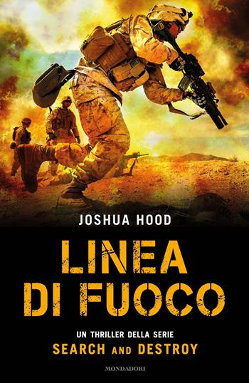 Linea di fuoco. Search and destroy - Joshua Hood - Libro Mondadori 2018, Omnibus | Libraccio.it