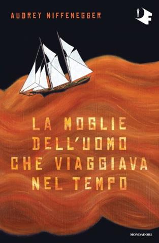 La moglie dell'uomo che viaggiava nel tempo - Audrey Niffenegger - Libro Mondadori 2019, Oscar fantastica | Libraccio.it