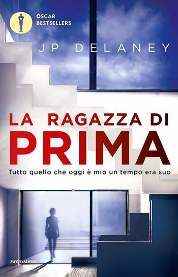 La ragazza di prima - J. P. Delaney - Libro Mondadori 2018, Oscar bestsellers | Libraccio.it