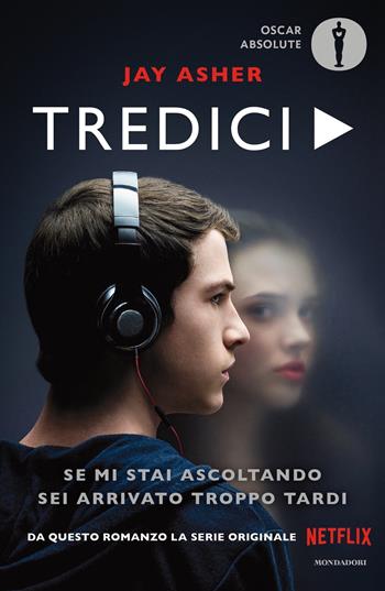 Tredici - Jay Asher - Libro Mondadori 2018, Oscar absolute | Libraccio.it