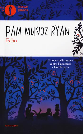 Echo - Pam Muñoz Ryan - Libro Mondadori 2018, Oscar junior | Libraccio.it