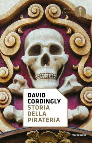 Storia della pirateria - David Cordingly - Libro Mondadori 2017, Oscar storia | Libraccio.it