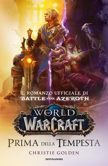 Prima della tempesta. World of Warcraft - Christie Golden - Libro Mondadori 2018, Chrysalide | Libraccio.it