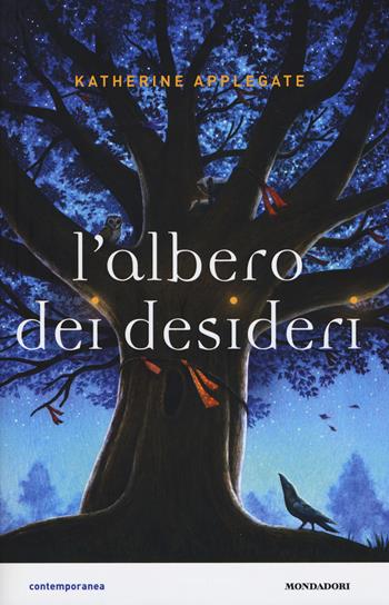 L' albero dei desideri - Katherine Applegate - Libro Mondadori 2018, Contemporanea | Libraccio.it