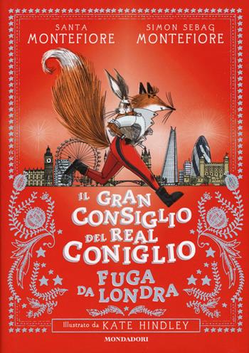 Fuga da Londra. Il Gran Consiglio del Real Coniglio - Santa Montefiore, Simon Sebag Montefiore - Libro Mondadori 2018 | Libraccio.it