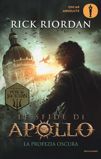 La profezia oscura. Le sfide di Apollo. Vol. 2 - Rick Riordan - Libro Mondadori 2018, Oscar absolute | Libraccio.it