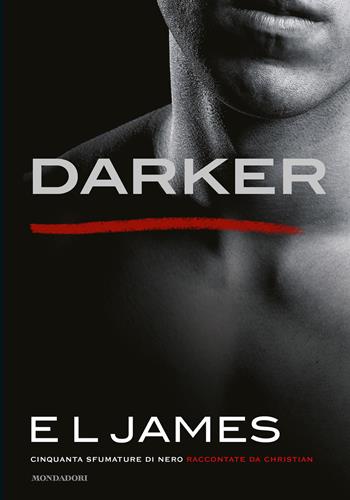 Darker. Cinquanta sfumature di nero raccontate da Christian - E. L. James - Libro Mondadori 2018, Omnibus | Libraccio.it
