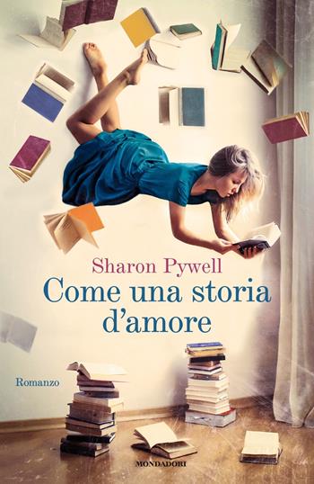 Come una storia d'amore - Sharon Pywell - Libro Mondadori 2018, Omnibus stranieri | Libraccio.it