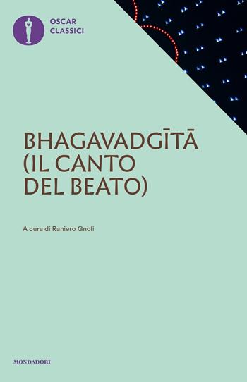Bhagavadgita. Il canto del beato  - Libro Mondadori 2018, Oscar classici | Libraccio.it