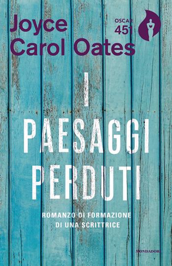 I paesaggi perduti. Romanzo di formazione di una scrittrice - Joyce Carol Oates - Libro Mondadori 2018, Oscar 451 | Libraccio.it