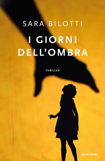 I giorni dell'ombra - Sara Bilotti - Libro Mondadori 2018, Omnibus | Libraccio.it