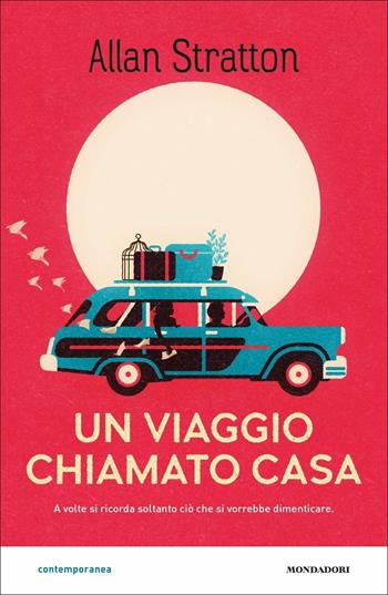 Un viaggio chiamato casa - Allan Stratton - Libro Mondadori 2018, Contemporanea | Libraccio.it