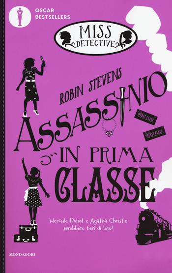 Assassinio in prima classe. Miss Detective. Vol. 3 - Robin Stevens - Libro Mondadori 2018, Oscar bestsellers | Libraccio.it