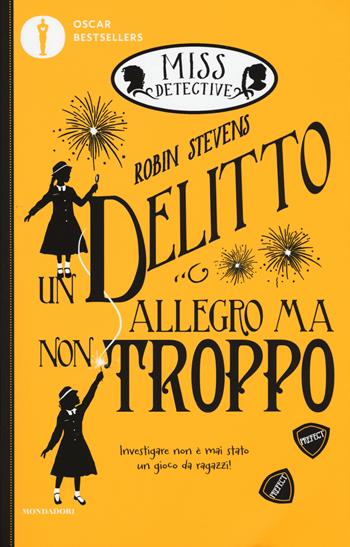 Un delitto allegro ma non troppo. Miss Detective. Vol. 4 - Robin Stevens - Libro Mondadori 2018, Oscar bestsellers | Libraccio.it
