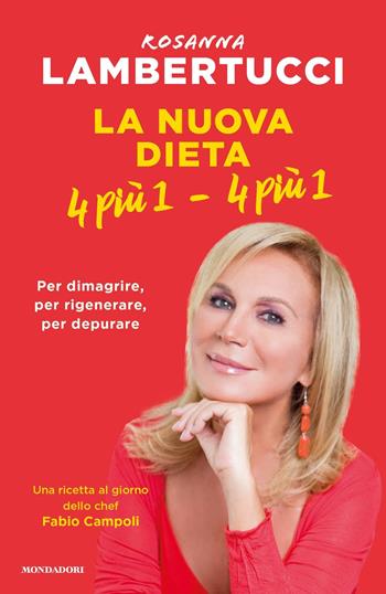 La nuova dieta 4 più 1 - 4 più 1. Per dimagrire, per rigenerare, per depurare - Rosanna Lambertucci - Libro Mondadori 2018, Vivere meglio | Libraccio.it