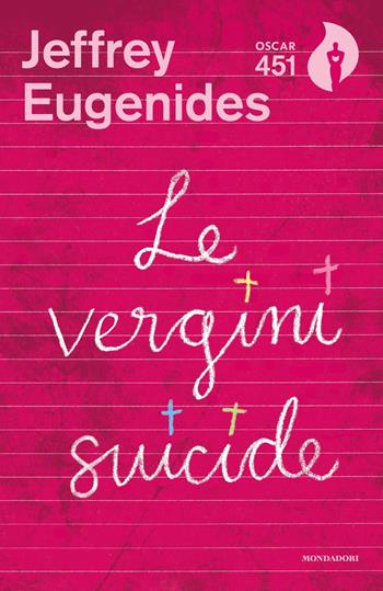 Le vergini suicide - Jeffrey Eugenides - Libro Mondadori 2019, Oscar 451 | Libraccio.it