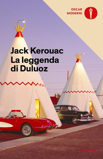 La leggenda di Duluoz - Jack Kerouac - Libro Mondadori 2018, Oscar moderni | Libraccio.it