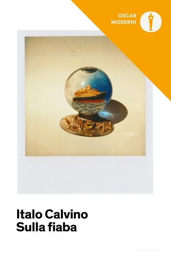 Sulla fiaba - Italo Calvino - Libro Mondadori 2019, Oscar moderni | Libraccio.it