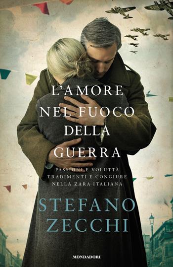 L' amore nel fuoco della guerra - Stefano Zecchi - Libro Mondadori 2018, Omnibus italiani | Libraccio.it