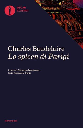 Lo spleen di Parigi. Piccoli poemi in prosa - Charles Baudelaire - Libro Mondadori 2018, Oscar classici | Libraccio.it