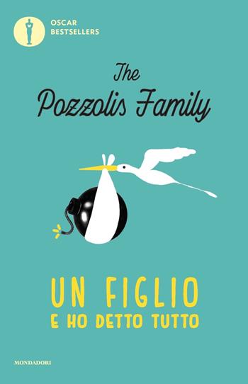 Un figlio e ho detto tutto - The Pozzolis Family - Libro Mondadori 2018, Oscar bestsellers | Libraccio.it