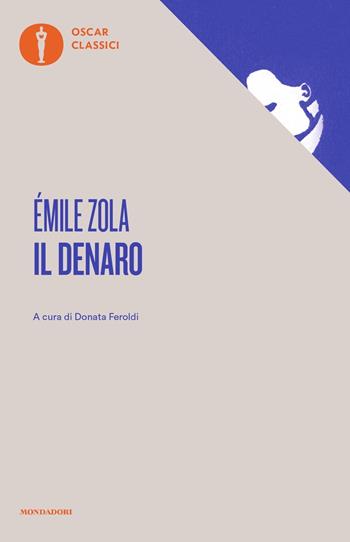 Il denaro - Émile Zola - Libro Mondadori 2018, Nuovi oscar classici | Libraccio.it