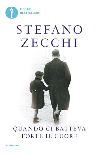 Quando ci batteva forte il cuore - Stefano Zecchi - Libro Mondadori 2018, Oscar bestsellers | Libraccio.it