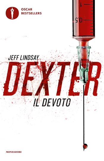 Dexter il devoto - Jeff Lindsay - Libro Mondadori 2018, Oscar bestsellers | Libraccio.it