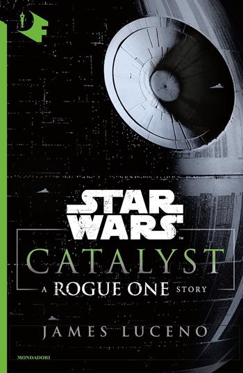 Catalyst. A Rogue One story. Star Wars - James Luceno - Libro Mondadori 2018, Oscar fantastica | Libraccio.it