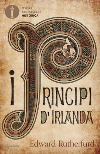 I principi d'Irlanda - Edward Rutherfurd - Libro Mondadori 2019, Oscar bestsellers | Libraccio.it