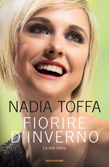 Fiorire d'inverno. La mia storia - Nadia Toffa - Libro Mondadori 2019, Vivavoce | Libraccio.it
