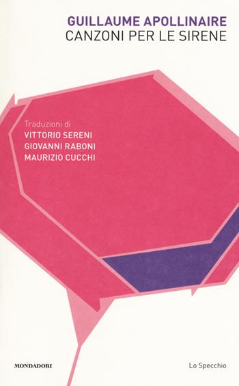Canzoni per le sirene. Testo francese a fronte - Guillaume Apollinaire - Libro Mondadori 2018, Lo specchio | Libraccio.it