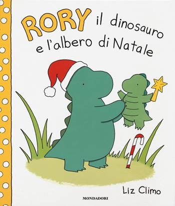 Rory il dinosauro e l'albero di Natale. Ediz. a colori - Liz Climo - Libro Mondadori 2018, Leggere le figure | Libraccio.it
