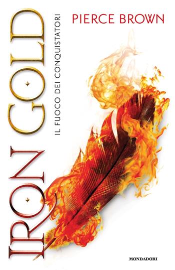 Iron Gold. Il fuoco dei conquistatori. Red Rising - Pierce Brown - Libro Mondadori 2018, Omnibus | Libraccio.it