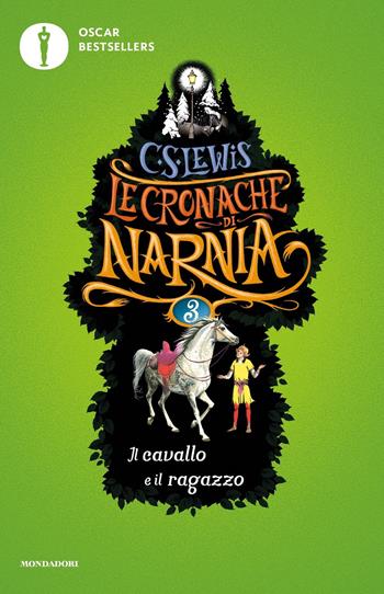 Il cavallo e il ragazzo. Le cronache di Narnia. Vol. 3 - Clive S. Lewis - Libro Mondadori 2018, Oscar bestsellers | Libraccio.it