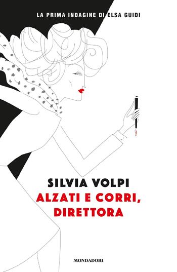 Alzati e corri, direttora - Silvia Volpi - Libro Mondadori 2019, Narrative | Libraccio.it
