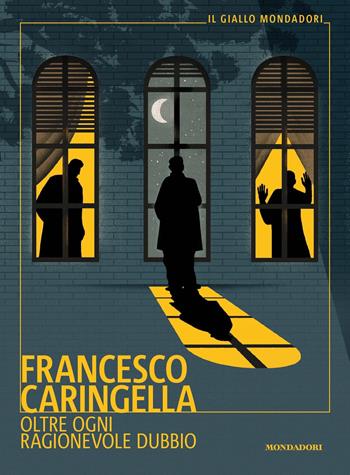 Oltre ogni ragionevole dubbio - Francesco Caringella - Libro Mondadori 2019, Il giallo Mondadori | Libraccio.it