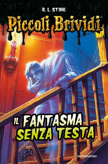Il fantasma senza testa - Robert L. Stine - Libro Mondadori 2018, Piccoli brividi | Libraccio.it