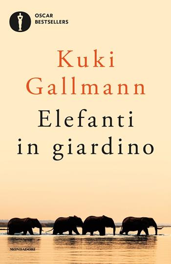 Elefanti in giardino - Kuki Gallmann - Libro Mondadori 2018, Oscar bestsellers | Libraccio.it